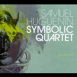 Samuel Huguenin Symbolic Quartet - Un Peu Plus а L'est '2009