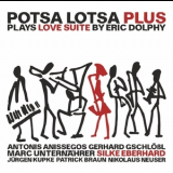 Potsa Lotsa Plus - Plays Love Suite By Eric Dolphy '2015