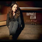 Raphaele Atlan - Give It Time '2015