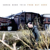 Soren Bebe Trio - From Out Here '2010