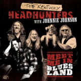 The Kentucky Headhunters - Meet Me In Bluesland '2015