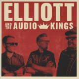 Elliott & The Audio Kings - Elliott & The Audio Kings '2016