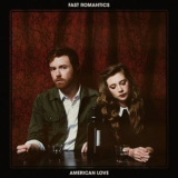 Fast Romantics - American Love '2017