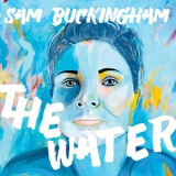 Sam Buckingham - The Water '2017