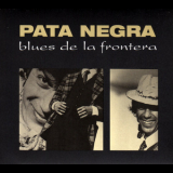 Pata Negra - Blues De La Frontera (2007 Remaster) '1987