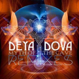 Deya Dova - Myth Of The Cave Remixes '2017