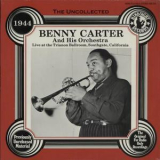 Benny Carter - The Uncollected: Live At The Trianon Ballroom (1996 Remaster) '1944