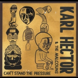 Karl Hector & The Malcouns - Can't Stand The Pressure '2015