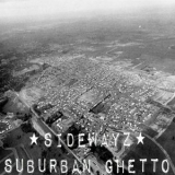 Sidewayz - Suburban Ghetto '2017