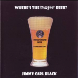 Jimmy Carl Black - Where's The $%&#@' Beer? '2007
