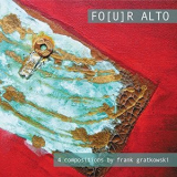 Frank Gratkowski, Benjamin Weidekamp, Christian Weidner, Florian Bergmann - Fou[u]r Alto - 4 Compositions By Frank Gratkowski '2012