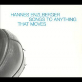 Hannes Enzlberger - Songs To Anything That Moves '2002