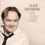 Klaus Hoffmann - Das Suesse Leben '2010