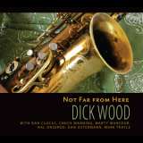 Dick Wood - Not Far From Here '2011