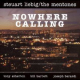 Stuart Liebig & The Mentones - Nowhere Calling '2008