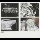 Mats Gustafsson & Thurston Moore - Hit The Wall! '2015