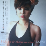 Maya - Why Try To Change Me Now? '2011