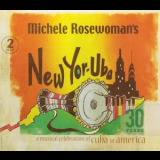 Michele Rosewoman's New Yor-uba - 30 Years: A Musical Celebration Of Cuba In America (2CD) '2013