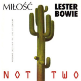 Milosc & Lester Bowie - Not Two '1995
