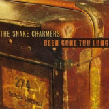 The Snake Charmers - Been Gone Too Long '2008