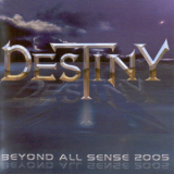 Destiny - Beyond All Sense 2005 '2005