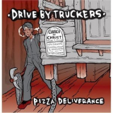 Drive By Truckers - Pizza Deliverance '1999