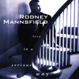 Rodney Mannsfield - Love In A Serious Way '1993