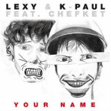 Lexy & K-Paul Feat. Chefket - Your Name '2014