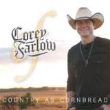 Corey Farlow - Country As Cornbread '2017
