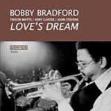 Bobby Bradford - Love's Dream '2003