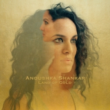 Anoushka Shankar - Land Of Gold '2016