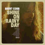 Brent Cobb - Shine On Rainy Day '2016