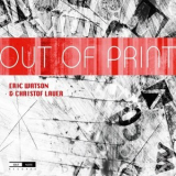 Eric Watson & Christof Lauer - Out Of Print '2011