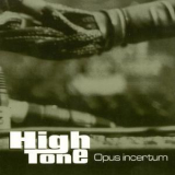 High Tone - Opus Incertum '2000