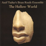 Assif Tsahar & The Brass Reeds Ensemble - The Hollow World '1999