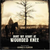George S. Clinton - Bury My Heart At Wounded Knee '2007