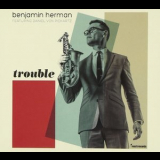Benjamin Herman - Trouble '2014