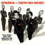 Sparks Vs. Faith No More - This Time Ain't Big Enough For Both Of Us [rr 2251-9, Uk] '1997