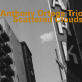 Anthony Ortega Trio - Scattered Clouds '2001