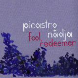 Picastro & Nadja - Fool, Redeemer (Alien8 Recordings, ALIENCD91) '2011