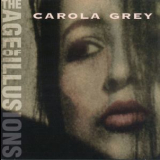 Carola Grey - The Age Of Illusions '1994
