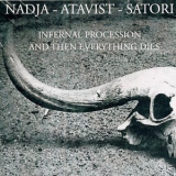 Nadja-atavist-satori - Infernal Procession ...and Then Everything Dies '2008