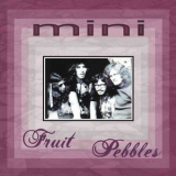 Mini - Fruit Pebbles (2011 Remaster) '1972