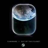 Funkware - Out Of This Planet '2017