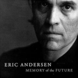 Eric Andersen - Memory Of The Future '1998