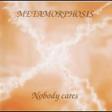 Metamorphosis (CH) - Nobody Cares '2003