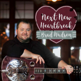 Brad Hudson - Next New Heartbreak '2017