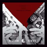 Noise Unit - Strategy Of Violence '2016