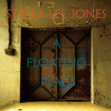 Stella Lee Jones - A Floating Place '2011