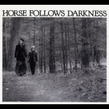 Delia Gonzalez - Horse Follows Darkness '2017